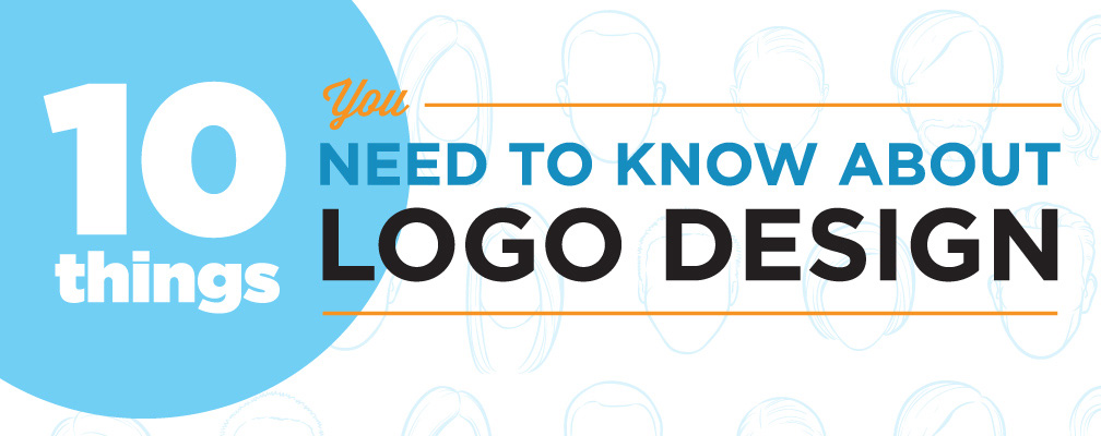 10 THINGS YOU NEED TO KNOW ABOUT LOGO DESIGN